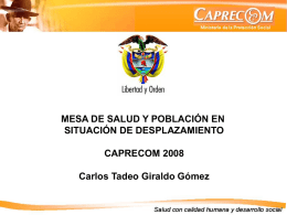 MESA DE SALUD Y POBLACIÓN EN SITUACIÓN DE DESPLAZAMIENTO  CAPRECOM 2008 Carlos Tadeo Giraldo Gómez.