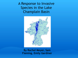 A Response to Invasive Species in the Lake Champlain Basin  By Rachel Meyer, Sam Fleming, Emily Gardiner.