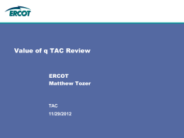 Value of q TAC Review  ERCOT Matthew Tozer  TAC 11/29/2012 Value of q • Protocol Section 3.8.3 – If a QSGR comes On-Line as a result.