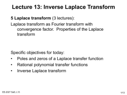 Lecture 13: Inverse Laplace Transform 5 Laplace transform (3 lectures): Laplace transform as Fourier transform with convergence factor.