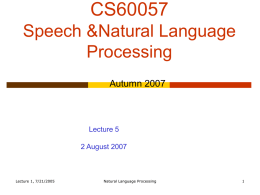 CS60057 Speech &Natural Language Processing Autumn 2007  Lecture 5  2 August 2007  Lecture 1, 7/21/2005  Natural Language Processing.