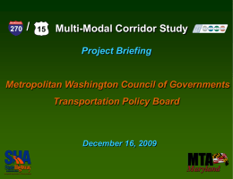 /  Multi-Modal Corridor Study Project Briefing  Metropolitan Washington Council of Governments Transportation Policy Board  December 16, 2009