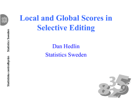 Local and Global Scores in Selective Editing Dan Hedlin Statistics Sweden Local score • Common local (item) score for item j in record k: ~ ~  
