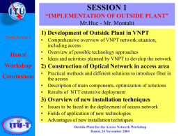 SESSION 1 “IMPLEMENTATION OF OUTSIDE PLANT” Mr.Huc - Mr. Montalti Study Group 6  Hanoi Workshop Conclusions  1) Development of Outside Plant in VNPT • Comprehensive overview of VNPT.