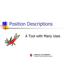 Position Descriptions A Tool with Many Uses Agenda           Introduction Role of Managers & Supervisors Role of Human Resources Preparing & Reviewing Position Descriptions by Departments IU Guidelines.