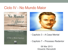 Ciclo IV - No Mundo Maior  • Capítulo 3 – A Casa Mental • Capítulo 7 – Processo Redentor  06 Mar 2013 Eduardo Wancelotti.