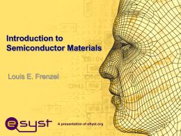 Introduction to Semiconductor Materials  Louis E. Frenzel  A presentation of eSyst.org Summary • Course use: DC circuits and/or AC circuits. Semiconductor devices or solid state.
