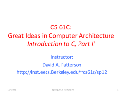 CS 61C: Great Ideas in Computer Architecture Introduction to C, Part II Instructor: David A.