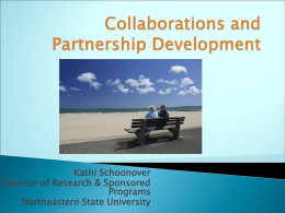 Kathi Schoonover Director of Research & Sponsored Programs Northeastern State University An association or a combination, as of persons, organizations or institutions, for the purpose.