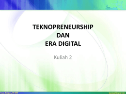 TEKNOPRENEURSHIP DAN ERA DIGITAL Kuliah 2 • Entrepreneur dan teknopreneur pada dasarnya memiliki esensi yang sama meskipun terdapat sedikit perbedaan antara keduanya • Teknopreneur adalah mereka.