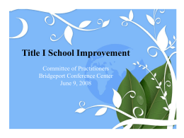 Title I School Improvement Committee of Practitioners Bridgeport Conference Center June 9, 2008
