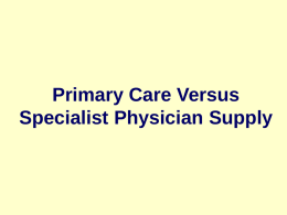 Primary Care Versus Specialist Physician Supply The variation in numbers (per population) of neonatologists does not vary with measures of need (very low birth.