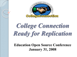 College Connection Ready for Replication Education Open Source Conference January 31, 2008 Presenters.