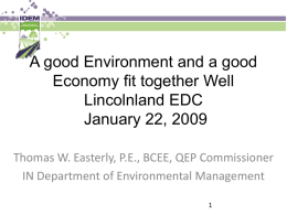 A good Environment and a good Economy fit together Well Lincolnland EDC January 22, 2009 Thomas W.