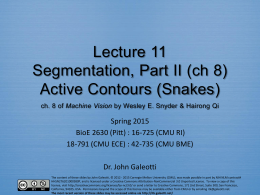 Lecture 11 Segmentation, Part II (ch 8) Active Contours (Snakes) ch. 8 of Machine Vision by Wesley E.