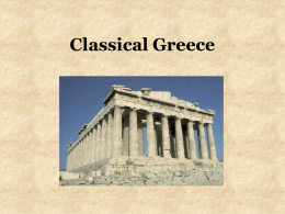 Classical Greece Classical Period 500-339 BC • "Classical" means: – Standard against which others are judged or evaluated – Greatest – Enduring – Stylistic form (music, art,