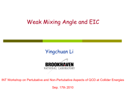 Weak Mixing Angle and EIC  Yingchuan Li  INT Workshop on Pertubative and Non-Pertubative Aspects of QCD at Collider Energies Sep.