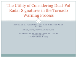 The Utility of Considering Dual-Pol Radar Signatures in the Tornado Warning Process MICHAEL L.