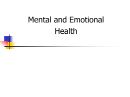Mental and Emotional Health Mental Health   The feeling you have about yourself and your abilities to deal with problems.