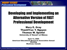 Developing and Implementing an Alternative Version of FAST Professional Development Mary E. Gray ThanhTruc T.