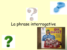 La phrase interrogative Intonazione In francese ci sono diversi modi per costruire una frase interrogativa:  Con l’intonazione ascendente (registro familiare) • Tu étudies le.