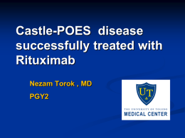 Castle-POES disease successfully treated with Rituximab Nezam Torok , MD PGY2 History :    A 42 year old African American Man CC : Back pain , for.