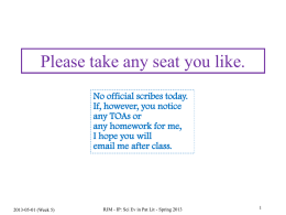 Please take any seat you like. No official scribes today. If, however, you notice any TOAs or any homework for me, I hope you will email.