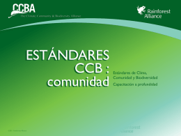 ESTÁNDARES CCB : comunidad  ©2011 Rainforest Alliance  Estándares de Clima, Comunidad y Biodiversidad Capacitación a profundidad.