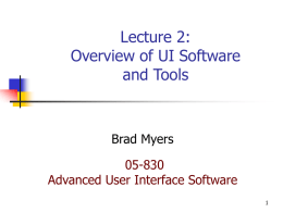 Lecture 2: Overview of UI Software and Tools  Brad Myers 05-830 Advanced User Interface Software.