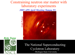 Constraining neutron star matter with laboratory experiments Crab Pulsar  2005 APS April Meeting Tampa FL  Betty Tsang  The National Superconducting Cyclotron Laboratory @Michigan State University.