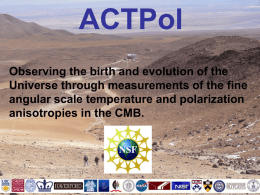 ACTPol Observing the birth and evolution of the Universe through measurements of the fine angular scale temperature and polarization anisotropies in the CMB.  AAS, Jan.