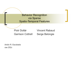 Behavior Recognition via Sparse Spatio-Temporal Features  Piotr Dollár Garrison Cottrell  Antón R. Escobedo cse 252c  Vincent Rabaud Serge Belongie.