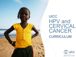 UICC  HPV and CERVICAL CANCER CURRICULUM  UICC HPV and Cervical Cancer Curriculum Chapter 6.c.1. Methods of treatment - Algorithm Prof.