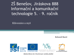 ZŠ Benešov, Jiráskova 888 Informační a komunikační technologie 5. – 9. ročník Klávesnice a myš  Bohumil Bareš.