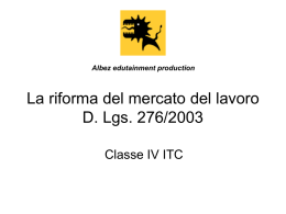 Albez edutainment production  La riforma del mercato del lavoro D. Lgs. 276/2003 Classe IV ITC.