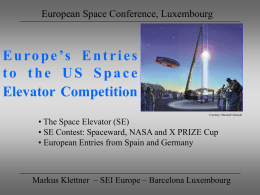 European Space Conference, Luxembourg  E u r o p e ’s E n t r i e s to the US Space Elevator.