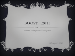BOOST…2015 Personal & Professional Development  February 13, 2015 BOOST YOUR…  COMMITMENT “The quality of a person’s life is in direct proportion to their commitment to.