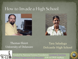 Thomas Ekiert University of Delaware  Tara Saladyga Delcastle High School  Funded by National Science Foundation Graduate Teaching Fellows Program in K-12 Education (GK-12) DGE 0538555