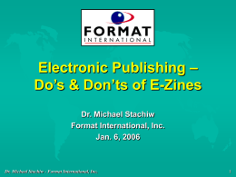 Electronic Publishing – Do’s & Don’ts of E-Zines Dr. Michael Stachiw Format International, Inc. Jan.