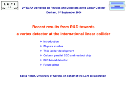 2nd ECFA workshop on Physics and Detectors at the Linear Collider Durham, 1st September 2004  Recent results from R&D towards a vertex detector.