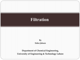 Filtration  By Sidra Jabeen  Department of Chemical Engineering, University of Engineering & Technology Lahore.