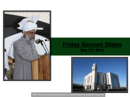 Friday Sermon Slides May 21st 2010  NOTE: Al Islam Team takes full responsibility for any errors or miscommunication in this Synopsis of.