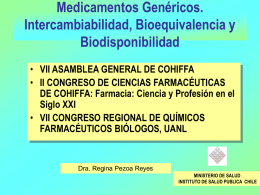Medicamentos Genéricos. Intercambiabilidad, Bioequivalencia y Biodisponibilidad • VII ASAMBLEA GENERAL DE COHIFFA • II CONGRESO DE CIENCIAS FARMACÉUTICAS DE COHIFFA: Farmacia: Ciencia y Profesión en.