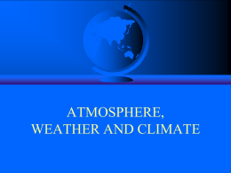 ATMOSPHERE, WEATHER AND CLIMATE The Atmosphere: In this segment we discuss the composition and structure of the atmosphere, and its influence on earth’s.