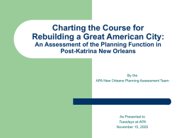Charting the Course for Rebuilding a Great American City: An Assessment of the Planning Function in Post-Katrina New Orleans  By the APA New Orleans Planning.