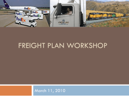 FREIGHT PLAN WORKSHOP  March 11, 2010 Discussion Outline       Freight Plan Context Overview of Document Structure Define Freight Subcommittee Objectives Review “Best Practices” Freight Project Database.