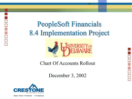 PeopleSoft Financials 8.4 Implementation Project  Chart Of Accounts Rollout  December 3, 2002 Agenda • • • • • •  Chart Of Account (COA) History Introduction Of New Chart Of Accounts Comparison Of.