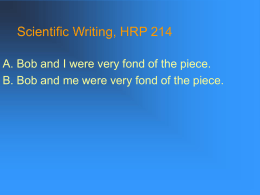 Scientific Writing, HRP 214 A. Bob and I were very fond of the piece. B.