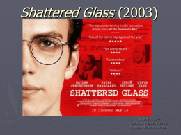 Shattered Glass (2003)  Artemus Ward Dept. of Political Science Northern Illinois University Making the Film ► ► ►  ►  ►  Director Billy Ray said he “checked with two separate.