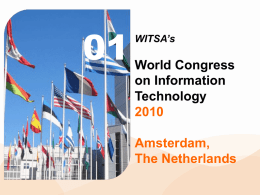 WITSA’s  World Congress on Information TechnologyAmsterdam, The Netherlands The Amsterdam Bid What did we offer for WCIT 2010? - An inspiring program - A creative environment - A.